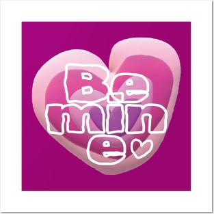 Be Mine Posters and Art